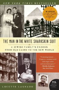 Man in the White Sharkskin Suit: A Jewish Family's Exodus from Old Cairo to the New World