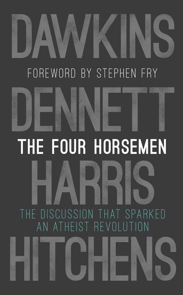Four Horsemen The Discussion that Sparked an Atheist Revolution Foreword by Stephen Fry