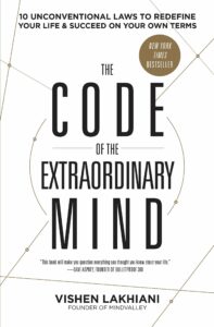 Code of the Extraordinary Mind 10 Unconventional Laws to Redefine Your Life and Succeed on Your Own Terms