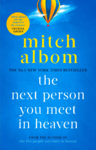 Next Person You Meet in Heaven The sequel to The Five People You Meet in Heaven