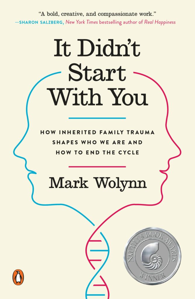 It Didn't Start With You: How Inherited Family Trauma Shapes Who We Are and How to End the Cycle