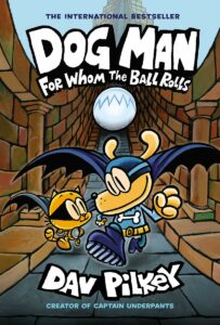 Dog Man For Whom the Ball Rolls: From the Creator of Captain Underpants (Dog Man #7)