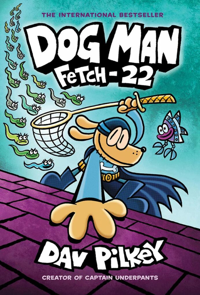 Dog Man Fetch 22 From the Creator of Captain Underpants (Dog Man #8)