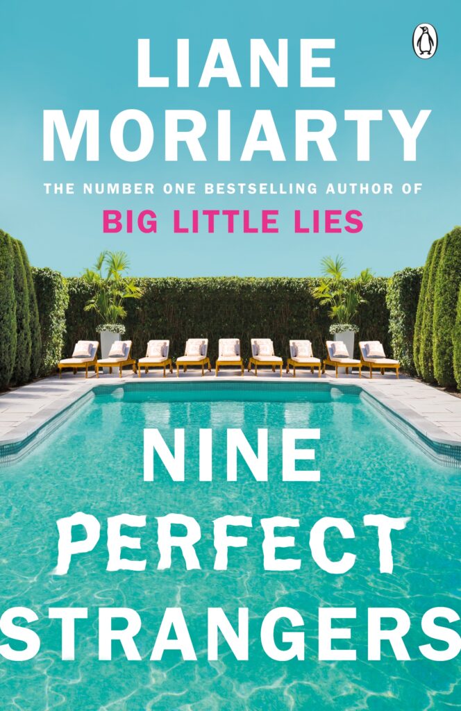 Nine Perfect Strangers The Number One Sunday Times bestseller from the author of Big Little Lies