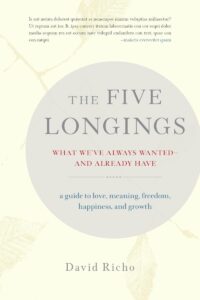 Five Longings What We've Always Wanted-and Already Have