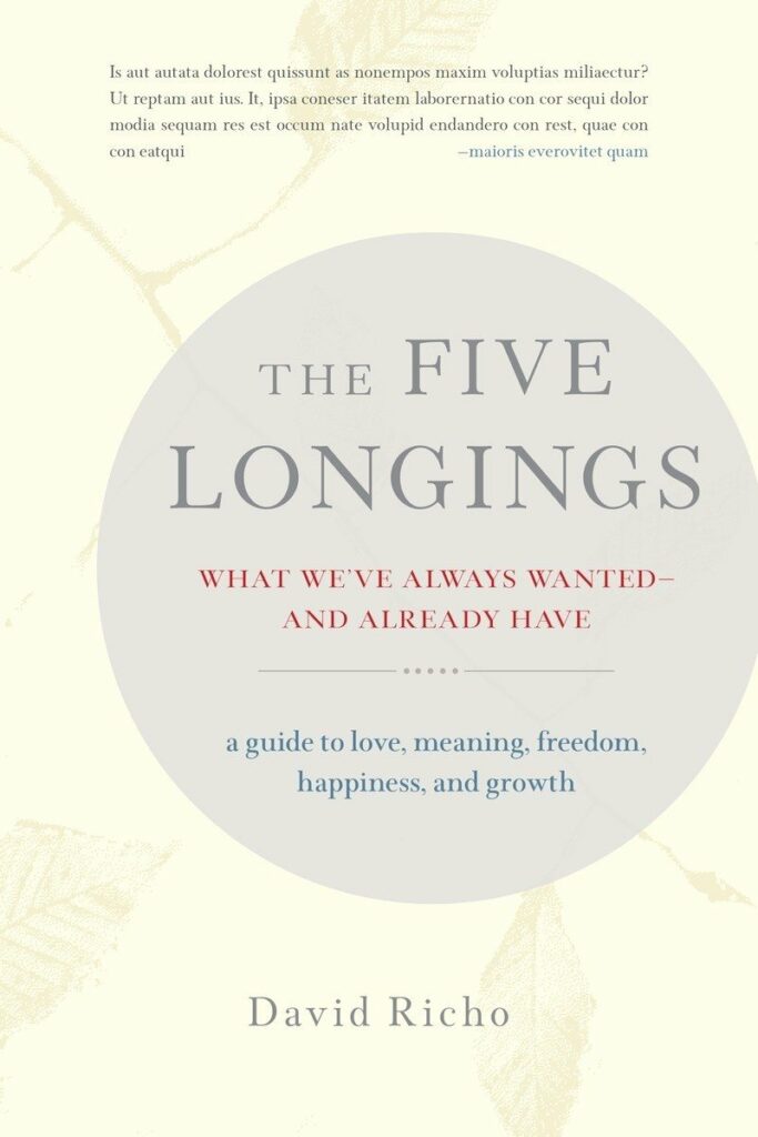 Five Longings What We've Always Wanted-and Already Have