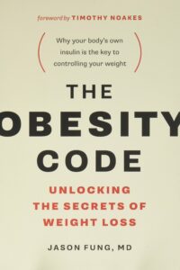 Obesity Code Unlocking the Secrets of Weight Loss (The Wellness Code Book 1)