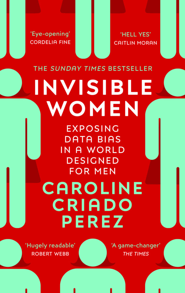 Invisible Women Exposing Data Bias in a World Designed for Men
