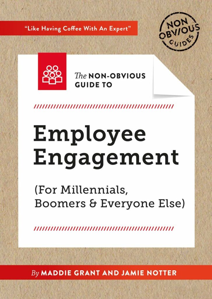 Non-Obvious Guide To Employee Engagement (For Millennials, Boomers And Everyone Else) (Non-Obvious Guides)