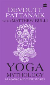 Yoga Mythology : 64 Asanas and Their Stories