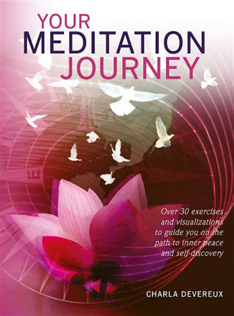Your Meditation Journey : Over 30 Exercises and Visualizations to Guide You on the Path to Inner Peace and Self-Discovery