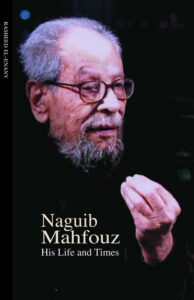 Naguib Mahfouz His Life and Time