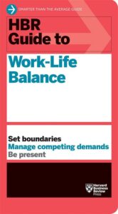 HBR Guide to Work Life Balance