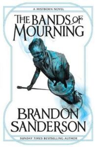 Wax & Wayne 3: Bands of Mourning (A Mistborn Novel)