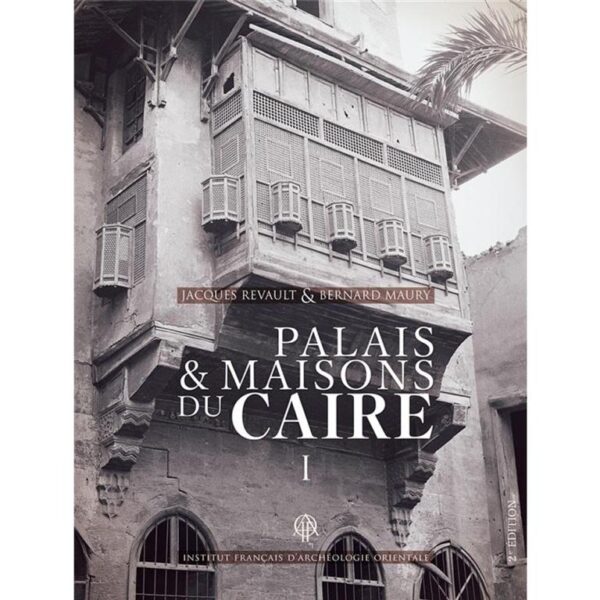 Palais et Maisons du Caire I