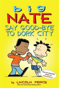 Big Nate Say Good bye to Dork
