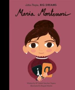 Little People, Big Dreams 23: Maria Montessori