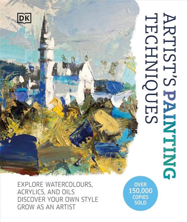 Artist's Painting Techniques: Explore Watercolours, Acrylics