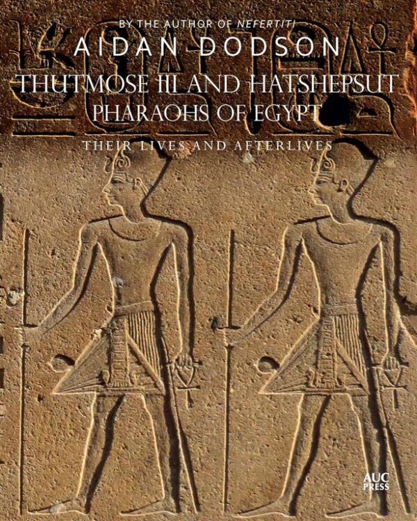 Thutmose III and Hatshepsut Pharaohs of Egypt: Their Lives a