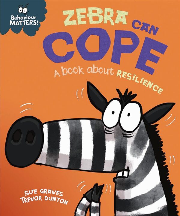 Behaviour Matters: Zebra Can Cope (Book about resilience)
