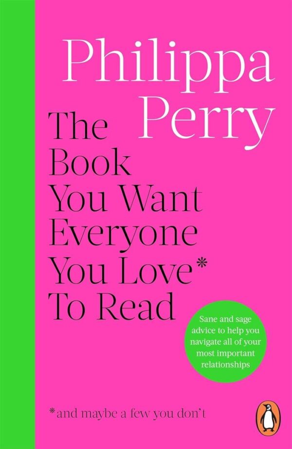 The Book You Want Everyone You Love* To Read *(and maybe a f
