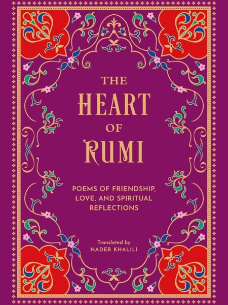 The Heart of Rumi: Poems of Friendship, Love, and Spiritual
