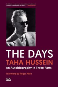 The Days: Taha Hussein An Autobiography In Three Parts