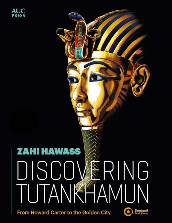Discovering Tutankhamun: From Howard Carter to the Golden City