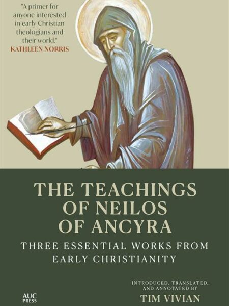 The Teachings of Neilos of Ancyra: Three Essential Works from Early Christianity