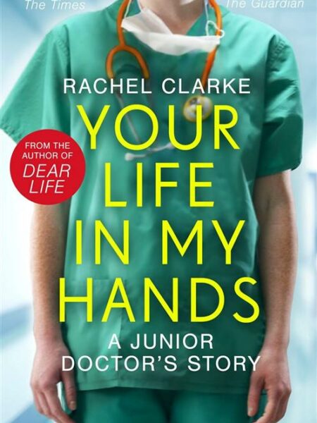 Our Life In My Hands: A Junior Doctor's Story