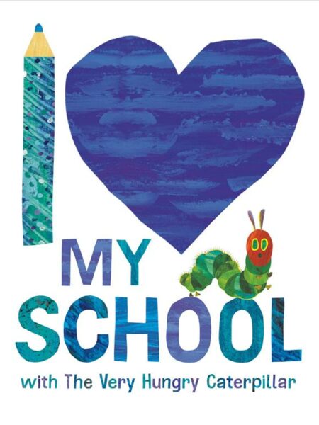I Love My School with The Very Hungry Caterpillar