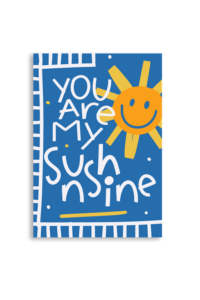 You Are My Sunshine A6 Greeting Card 14.8 x 10.5cm