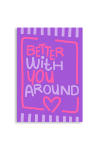 Better With You Around A6 Greeting Card 14.8 x 10.5cm