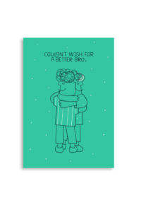 Couldn't Wish For A Better Bro A6 Greeting Card 14.8 x 10.5cm