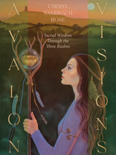 Avalon Visions Oracle: Sacred Wisdom through the Three Realms