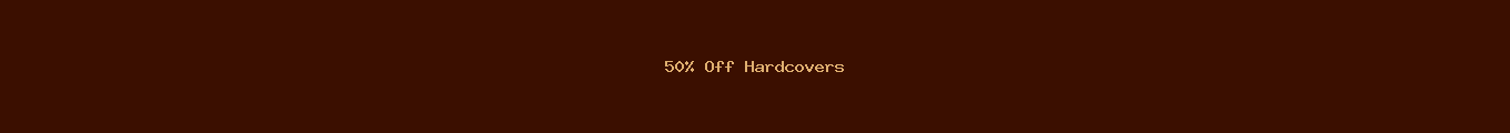 50% Off Hardcovers
